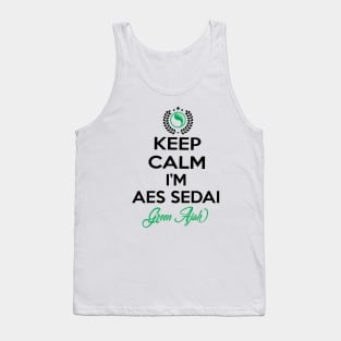 Keep calm im aes sedai  green ajah - tar avalon - the Wheel of Time Tank Top